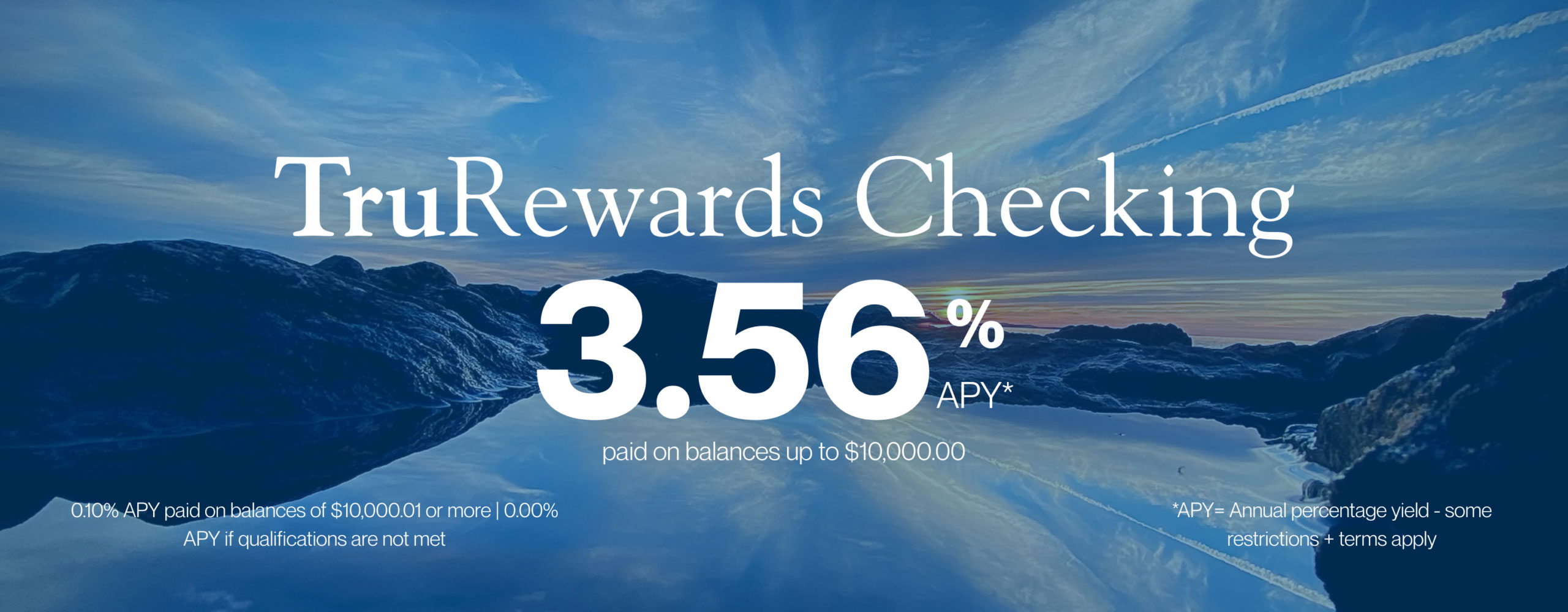 3.56% Annual Percentage Yield on balances up to $10000 with qualifying activity. $10/month nationwide ATM fee refunds. Terms apply.